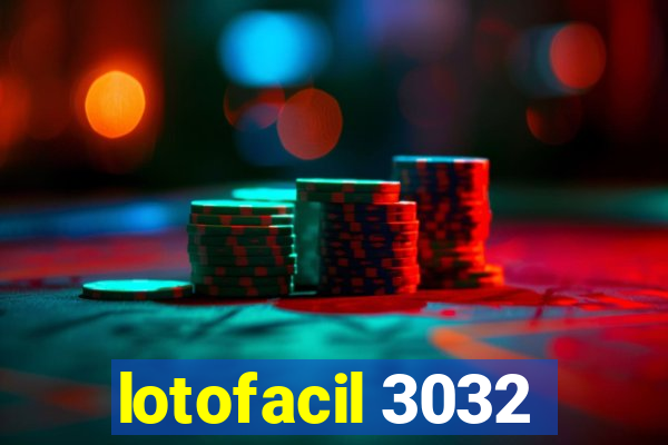 lotofacil 3032